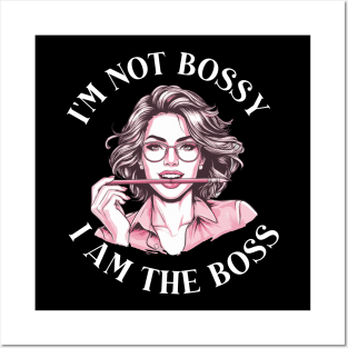 im not bossy beacuse im the boss Posters and Art